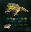 The Frogs and Toads of North Carolina: Field Guide and Recorded Calls