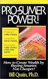 Pro-sumer Power!: How to Create Wealth by Buying Smarter, Not Cheaper!