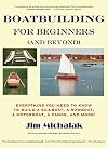 Boatbuilding for Beginners (and Beyond): Everything You Need to Know to Build a Sailboat, a Rowboat, a Motorboat, a Canoe, and More!