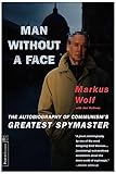 Man Without A Face The Autobiography Of Communisms Greatest Spymaster