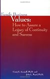 Family Business Values: How to Assure A Legacy of Continuity and Success (Family business leadership series)
