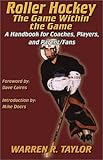 Roller Hockey The Game Within The Game A Player And Coach Handbook