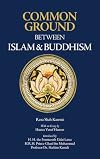Common Ground Between Islam and Buddhism: Spiritual and Ethical Affinities