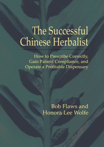 The Successful Chinese Herbalist: Bob Flaws, Honora Lee Wolfe