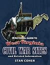A Pictorial Guide to West Virginia's Civil War Sites and Related Information (New Edition)