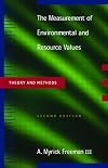 The Measurement of Environmental and Resource Values: Theory and Methods (Rff Press)