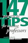 147 Practical Tips for Teaching Professors