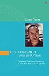 Ego, Attachment and Liberation: Overcoming your mental bureaucracy. A five day meditation course