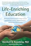 Lifeenriching Education Nonviolent Communication Helps Schools Improve Performance Reduce Conflict And Enhance Relationships