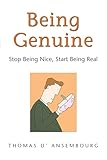 Being Genuine Stop Being Nice Start Being Real