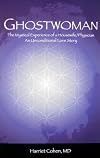 Ghostwoman: The Mysterious Experience of a Housewife/Physician
