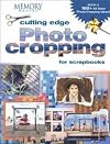 Cutting Edge Photo Cropping for Scrapbooks, Book 2
