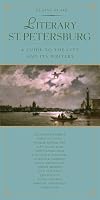 Literary St. Petersburg: A Guide to the City and Its Writers