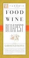 Food Wine Budapest (The Terroir Guides)