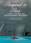 Pampered in Paris: A Guide to the Best Spas, Salons and Beauty Boutiques