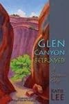 All My Rivers Are Gone: A Journey of Discovery Through Glen Canyon