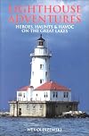 Lighthouse Adventures: Heroes, Haunts & Havoc on the Great Lakes