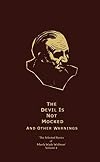 The Devil is Not Mocked and Other Warnings