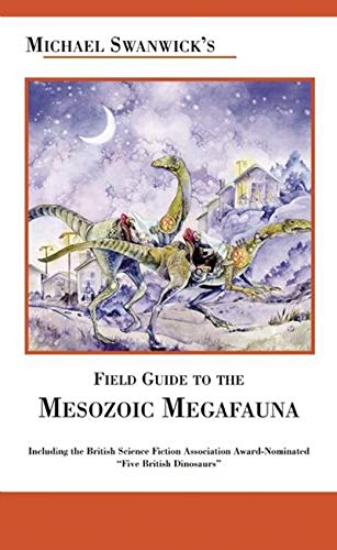 Michael Swanwick's Field Guide to Mesozoic Megafauna book cover