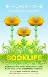 Booklife: Strategies and Survival Tips for the 21st Century Writer