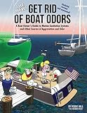 The New Get Rid Of Boat Odors A Boat Owners Guide To Marine Sanitation Systems And Other Sources Of Aggravation And Odor