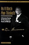 As a Black Man Thinketh: A Success Course to Your Success, Power & Money!