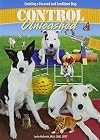 Control Unleashed: Creating a Focused and Confident Dog