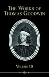 The Works of Thomas Goodwin, Volume 10