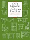Shop Drawings for Craftsman Furniture: 27 Stickley Designs for Every Room in the Home (Shop Drawings series)