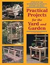 Practical Projects for the Yard & Garden: Attractive 2x4 Woodworking Projects Anyone Can Build (2x4 Projects Anyone Can Build series)