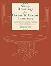 Shop Drawings for Greene & Greene Furniture: 23 American Arts and Crafts Masterpieces