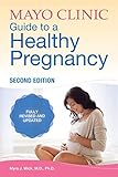 Mayo Clinic Guide To A Healthy Pregnancy 2nd Edition Fully Revised And Updated