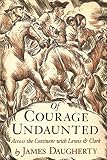 Of Courage Undaunted Across The Continent With Lewis Clark