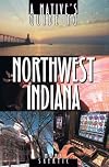 A Native's Guide to Northwest Indiana