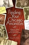 Finding Your Chicago Ancestors: A Beginners Guide To Family History In The City Of Chicago