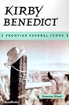 Kirby Benedict, Frontier Federal Judge (Western Frontiersmen Series, VIII)
