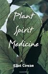 Plant Spirit Medicine: The Healing Power of Plants