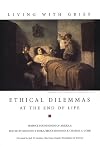 Living With Grief: Ethical Dilemmas at the End of Life