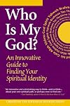 Who Is My God?: An Innovative Guide to Finding Your Spiritual Identity