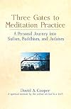 Three Gates to Meditation Practices: A Personal Journey into Sufism, Buddhism and Judaism