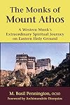 The Monks of Mount Athos: A Western Monks Extraordinary Spiritual Journey on Eastern Holy Ground