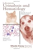 Laboratory Urinalysis And Hematology For The Small Animal Practitioner Made Easy Series