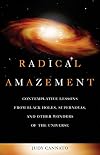 Radical Amazement: Contemplative Lessons from Black Holes, Supernovas, and Other Wonders of the Universe