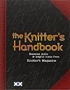 The Knitter's Handbook: Essential Skills & Helpful Hints from Knitter's Magazine