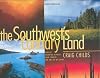 The Southwest's Contrary Land: Forever Changing Between Four Corners and the Sea of Cortes