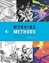 Working Methods: Comic Creators Detail Their Storytelling And Artistic Processes