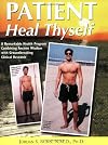 Patient Heal Thyself: A Remarkable Health Program Combining Ancient Wisdom With Groundbreaking Clinical Research