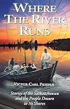 Where the River Runs: Stories of the Saskatchewan and the People Drawn to Its Shores