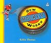 How Hockey Works (How Sports Work)