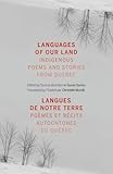 Languages Of Our Land Langues De Notre Terre Indigenous Poems And Stories From Quebec Pomes Et Recits Autochtones Du Qubec